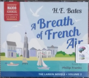 A Breath of French Air - Larkins Volume 2 written by H.E. Bates performed by Philip Franks on CD (Unabridged)